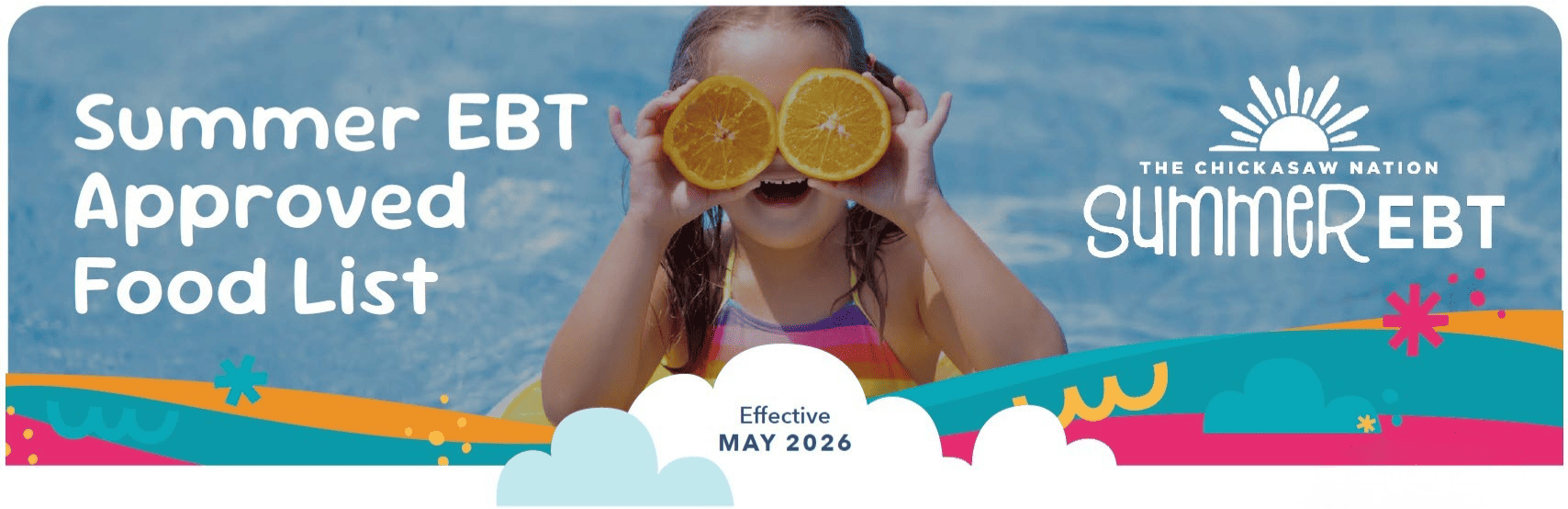 Banner for the Summer EBT Approved Food List showing a child holding orange slices over their eyes in a pool, with bright summer graphics and text reading ‘Summer EBT Approved Food List’ and ‘Effective May 2026.